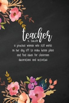 Notebook with Daily Undated Planner for Women Teachers : Inspirational Blank Lined Journal Diary: Teacher tee chr. a precious woman who still works ... for classroom decorations and activities.