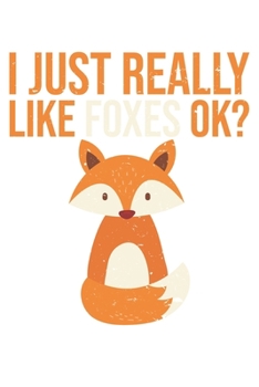 Paperback I Just Really Like Foxes Okay Fox: Dot Grid I Just Really Like Foxes Okay Fox / Journal Gift - Large ( 6 x 9 inches ) - 120 Pages -- Softcover Book