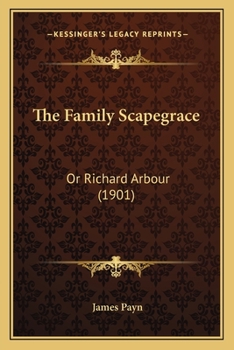 Paperback The Family Scapegrace: Or Richard Arbour (1901) Book