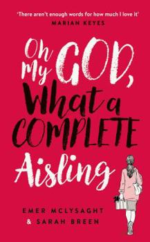 Oh My God, What a Complete Aisling - Book #1 of the OMGWACA
