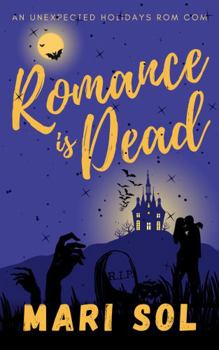Romance is Dead: A Halloween Romantic Comedy