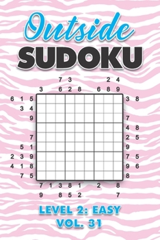 Paperback Outside Sudoku Level 2: Easy Vol. 31: Play Outside Sudoku 9x9 Nine Grid With Solutions Easy Level Volumes 1-40 Sudoku Cross Sums Variation Travel Pape Book