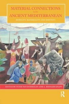 Paperback Material Connections in the Ancient Mediterranean: Mobility, Materiality and Mediterranean Identities Book