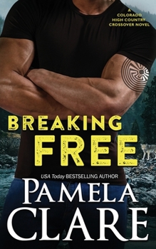 Paperback Breaking Free: A Colorado High Country/I-Team Crossover Novel Book