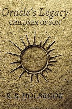Oracle's Legacy: Children Of Sun - Book #1 of the Oracle's Legacy Trilogy