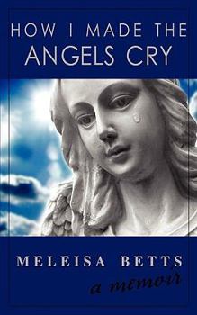 Paperback How I Made the Angels Cry Book