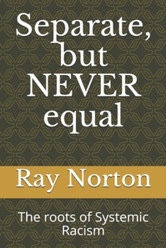 Paperback Separate, but NEVER equal: The roots of systemic racism. Book