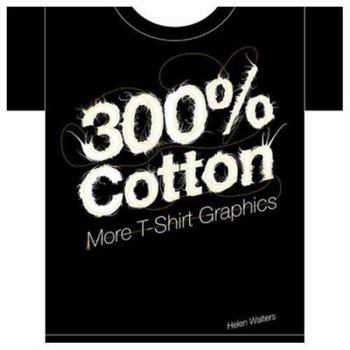 Paperback 300% Cotton: More T-Shirt Graphics Book
