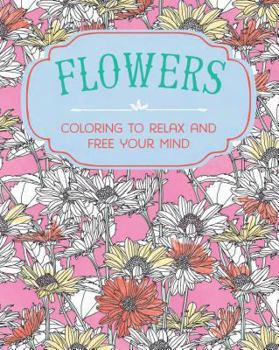 Paperback Flowers: Coloring to Relax and Free Your Mind Book