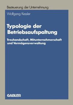 Paperback Typologie Der Betriebsaufspaltung: Treuhandschaft, Mitunternehmerschaft Und Vermögensverwaltung [German] Book