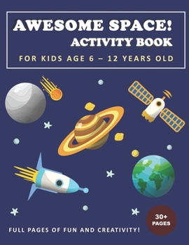 Paperback Awesome Space! Activity Book for Kids Age 6 - 12 Years Old Book