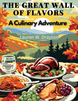 Paperback The Great Wall of Flavors: A Culinary Adventure Book