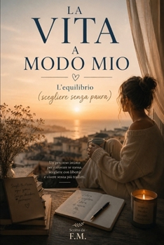 LA VITA A MODO MIO: L’equilibrio (scegliere senza paura) (Italian Edition)