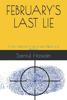 FEBRUARY'S LAST LIE: A Dark Valentine Thriller of Love, Wealth, and Betrayal (12 Month Series)