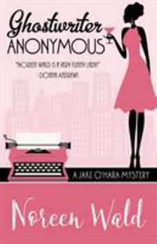 Ghostwriter Anonymous - Book #1 of the A Jake O'Hara Mystery
