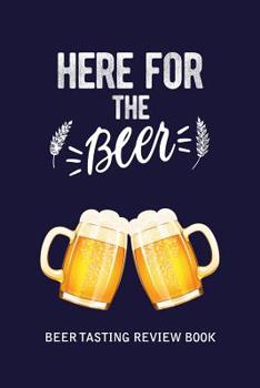 Paperback Beer Tasting Review Book: Here For The Beer Book