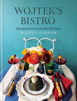 Hardcover Wojtek's Bistro: Recipes from a Polish Kitchen Book