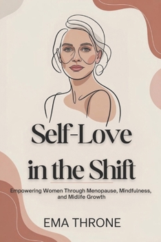 Paperback Self-Love in the Shift: Empowering Women through Menopause, Mindfulness, and Midlife Growth Book