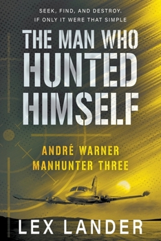 The Man Who Hunted Himself - Book #3 of the André Warner, Manhunter