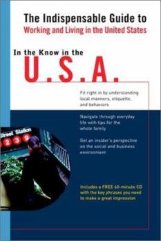 Paperback In the Know in the USA: The Indispensable Guide to Working and Living in the United States [With 60 Minute] Book
