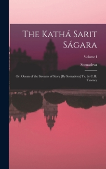 Hardcover The Kathá Sarit Ságara: Or, Ocean of the Streams of Story [By Somadeva] Tr. by C.H. Tawney; Volume I Book