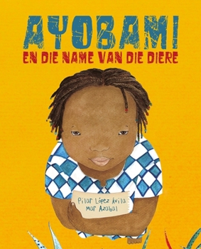 Paperback Ayobami En Die Name Van Die Diere (Ayobami and the Names of the Animals) [Afrikaans] Book