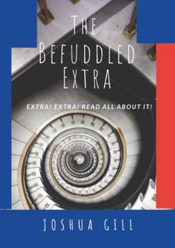 Paperback The Befuddled Extra: Extra! Extra! Read All About It! Book