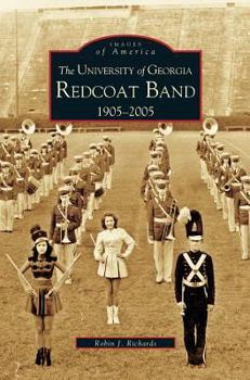 The University of Georgia Redcoat Band: 1905-2005 - Book  of the Images of America: Georgia
