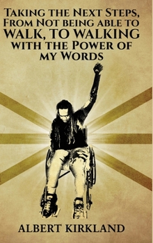 Hardcover Taking The Next Steps, From Not Being Able to Walk to Walking with the Power of My Words Book