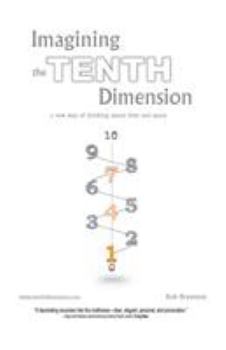 Paperback Imagining the Tenth Dimension: A New Way of Thinking about Time and Space Book