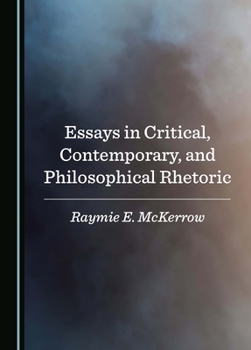 Hardcover Essays in Critical, Contemporary, and Philosophical Rhetoric Book
