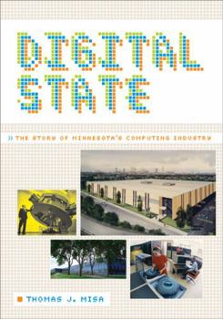 Paperback Digital State: The Story of Minnesota's Computing Industry Book