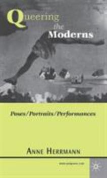 Hardcover Queering the Moderns: Poses/Portraits/Performances Book