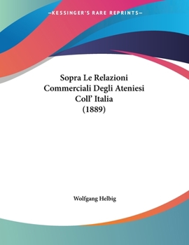 Paperback Sopra Le Relazioni Commerciali Degli Ateniesi Coll' Italia (1889) [Italian] Book