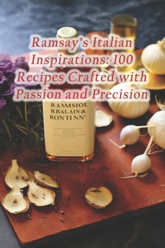 Paperback Ramsay's Italian Inspirations: 100 Recipes Crafted with Passion and Precision Book