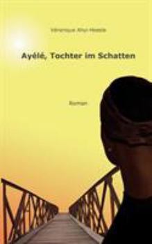 Paperback Ayélé, Tochter im Schatten: Roman [German] Book
