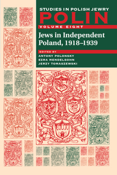 Jews in Independent Poland, 1918-1939 - Book #8 of the Polin: Studies in Polish Jewry