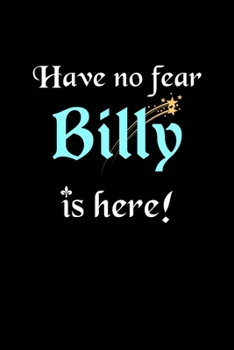 Paperback Have No Fear, Billy Is Here: Personalized Name Journal Notebook Blank Lined Customized Diary Planner Gifts Book