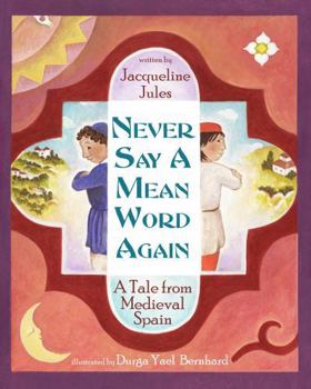 Hardcover Never Say a Mean Word Again: A Tale from Medieval Spain Book