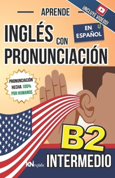 APRENDE INGLÉS CON PRONUNCIACIÓN EN ESPAÑOL - NIVEL INTERMEDIO B2: KNinglés - Inglés para Latinos / Hispanos - Phrasal Verbs en contexto + Idioms y ... FÁCIL COMO LEER EN ESPAÑOL) (Spanish Edition)