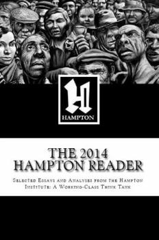 The 2015 Hampton Reader: Selected Essays and Analyses from the Hampton Institute: A Working-Class Think Tank
