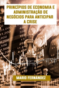 Paperback Princípios de Economia E Administração de Negócios Para Antecipar a Crise [Portuguese] Book