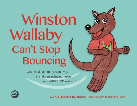 Hardcover Winston Wallaby Can't Stop Bouncing: What to Do about Hyperactivity in Children Including Those with Adhd, SPD and Asd Book