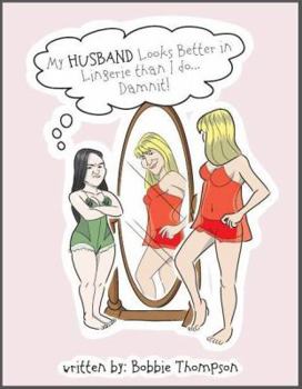 Paperback My Husband Looks Better in Lingerie Than I Do ... Damn It Book