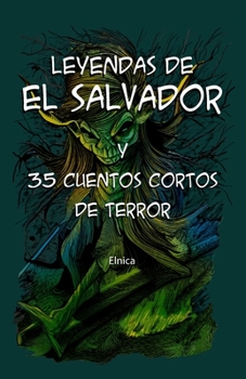 Paperback Leyendas de el Salvador y 35 cuentos cortos de terror [Spanish] Book