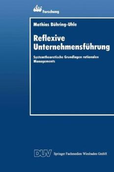 Paperback Reflexive Unternehmensführung: Systemtheoretische Grundlagen Rationalen Managements [German] Book