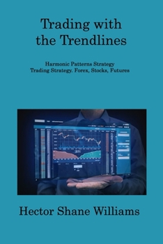 Paperback Trading with the Trendlines: Harmonic Patterns Strategy Trading Strategy. Forex, Stocks, Futures Book