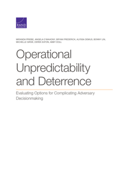 Paperback Operational Unpredictability and Deterrence: Evaluating Options for Complicating Adversary Decisionmaking Book