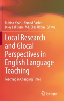 Hardcover Local Research and Glocal Perspectives in English Language Teaching: Teaching in Changing Times Book