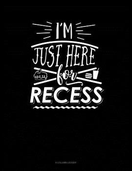 Paperback I'm Just Here for Recess: 8 Column Ledger Book